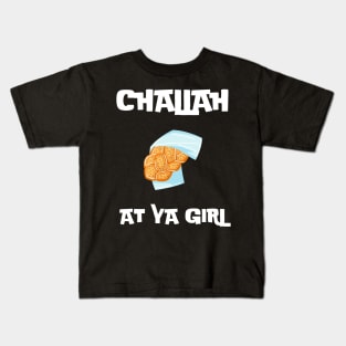 challah at ya girl Kids T-Shirt